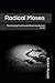 Radical Moses: The Amazing ...