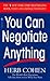 You Can Negotiate Anything: The World's Best Negotiator Tells You How To Get What You Want