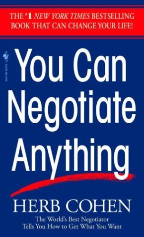 You Can Negotiate Anything: The World's Best Negotiator Tells You How To Get What You Want (Mass Market Paperback)