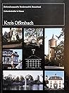 Kreis Offenbach (Denkmaltopographie Bundesrepublik Deutschland) (German Edition) Kreis Offenbach (Denkmaltopographie Bundesrepublik Deutschland) (German Edition)