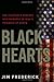 Black Hearts: One Platoon's Descent into Madness in Iraq's Triangle of Death by Jim Frederick (2010-02-09)