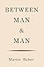 Between Man and Man by Buber Martin (2014-09-08) Paperback
