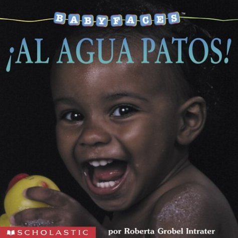 ?Al agua patos!: Splash! (al Agua Patos! ) (Baby Faces) (Spanish Edition) by Roberta Grobel Intrater (2002-06-01)