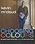 Choosing Colours: An Expert Choice of the Best Colours to Use in Your Home by Kevin McCloud (2003-09-19)