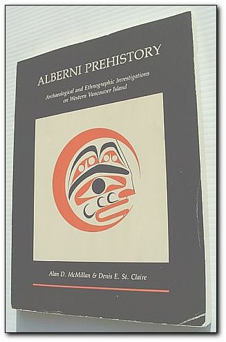 Alberni Prehistory : Archaeological and Ethnographic Investigations On Western Vancouver Island (Paperback)