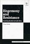Hegemony and Resistance: Contesting Identities in South Africa (Race and Representation)
