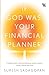 If God Was Your Financial Planner