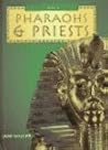 Ancient Egyptians: Pharoahs and Priests Ancient Egyptians: Pharoahs and Priests