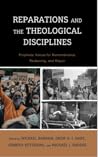 Reparations and the Theological Disciplines: Prophetic Voices for Remembrance, Reckoning, and Repair Reparations and the Theological Disciplines: Prophetic Voices for Remembrance, Reckoning, and Repair