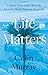 Life Matters: A Pastor Embr...