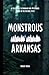 Monstrous Arkansas: A Field...