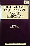 THE ECONOMICS OF PROJECT APPRAISAL AND THE ENVIRONMENT (New Horizons in Environmental Economics series)
