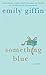 (Something Blue) By Giffin, Emily (Author) Mass market paperback on 26-Apr-2011