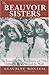 The Beauvoir Sisters: An Intimate Look at How Simone and H??e Influenced Each Other and the World by Monteil, Claudine (2004) Paperback