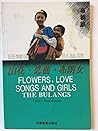 Flowers, Love Songs and Girls: The Bulangs (Women's Culture Series: Nationalities in Yunnan)