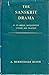 Sanskrit Drama in Its Origin, Development, Theory and Practice