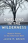 Dwelling in the Wilderness: Modern Monks in the American West