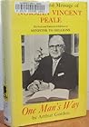 One man's way;: The story and message of Norman Vincent Peale, a biography One man's way;: The story and message of Norman Vincent Peale, a biography
