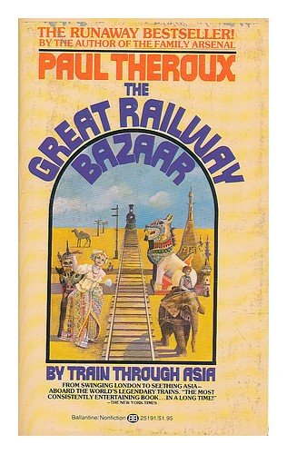 The Great Railway Bazaar - By Train Through Asia