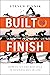 Built to Finish by Steven Pivnik Built to Finish by Steven Pivnik
