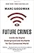 Future Crimes: Inside the Digital Underground and the Battle for Our Connected World by Marc Goodman Reprint edition (Textbook ONLY, Paperback)