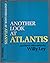 Another Look at Atlantis, and Fifteen Other Essays.