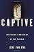 Captive: My Time as a Prisoner of the Taliban by Jere Van Dyk (2010-06-22)