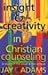 Insight & Creativity in Christian Counseling: A Study of the Usual & the Unique by Jay Edward Adams (2004-07-01)