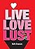 Live, Love, Lust