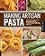 Making Artisan Pasta by Aliza Green (21-Dec-2011) Flexibound