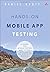 Hands-On Mobile App Testing: A Guide for Mobile Testers and Anyone Involved in the Mobile App Business by Daniel Knott (18-May-2015) Paperback