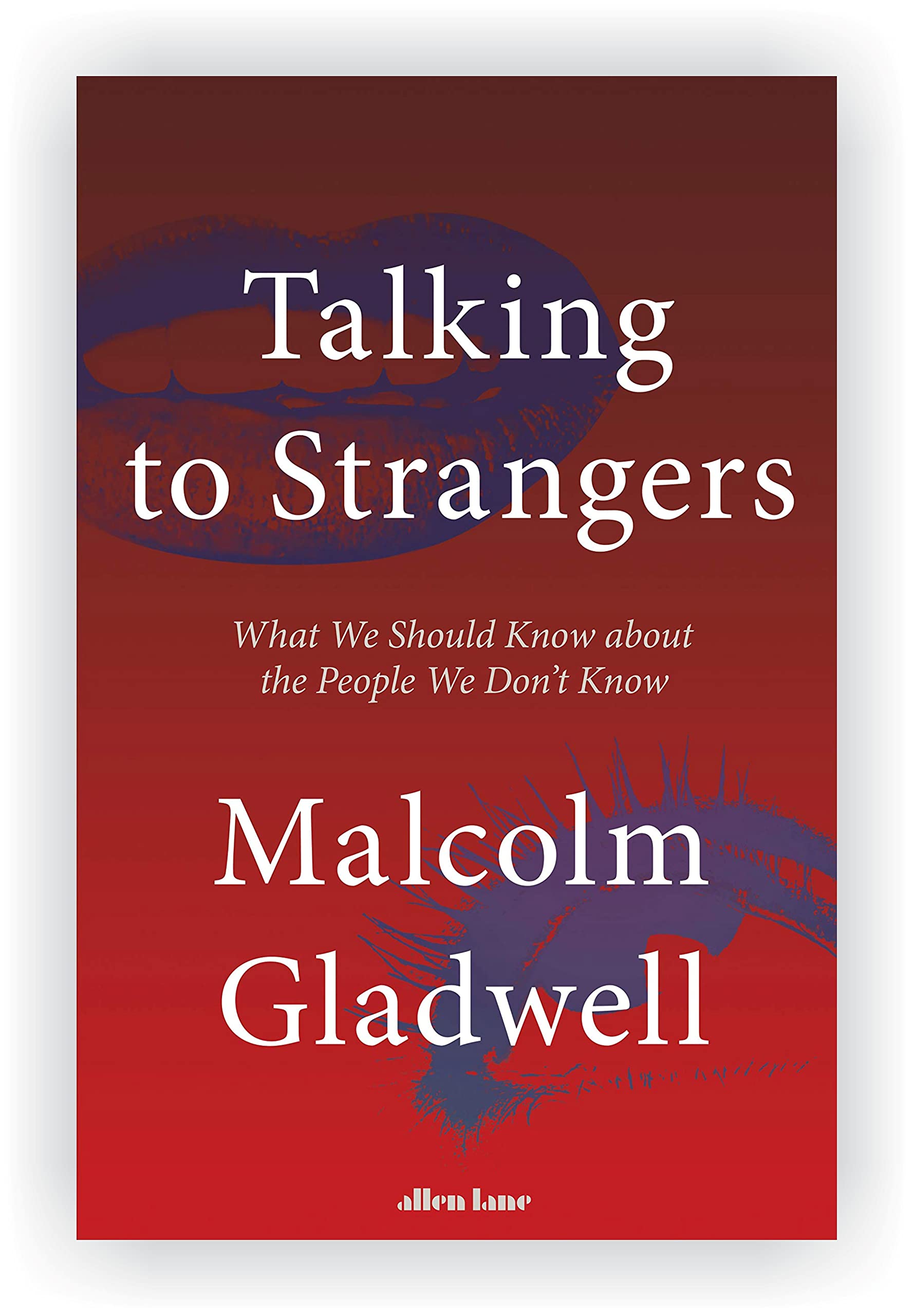 Talking to Strangers: What We Should Know about the People We Don’t Know
