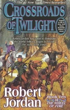 [Crossroads of Twilight: Book Ten of 'The Wheel of Time'] (By: Professor of Theatre Studies and Head of the School of Theatre Studies Robert Jordan) [published: December, 2003]