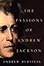 The Passions of Andrew Jackson
