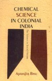 Chemical Science in Colonial India: The Science in Social History (Hardcover)