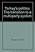 Turkey's Politics: The Transition to a Multi-Party System (Princeton Legacy Library)