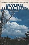 Beyond the Tetons: A backpacking guide to Wyoming's Teton Wilderness