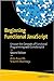 BEGINNING FUNCTIONAL JAVASCRIPT: UNCOVER THE CONCEPTS OF FUNCTIONAL PROGRAMMING WITH ECMASCRIPT 8 [Paperback] Aravinth