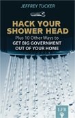 Hack Your Shower Head: Plus 10 Other Ways to Get Big Government Out of Your Home (Paperback)