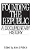 Founding the Republic: A Documentary History (Primary Documents in American History and Contemporary Issues) by John J. Patrick (1995-09-30)