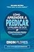 Cómo aprender a predicar la Palabra de Dios by Encin Flores