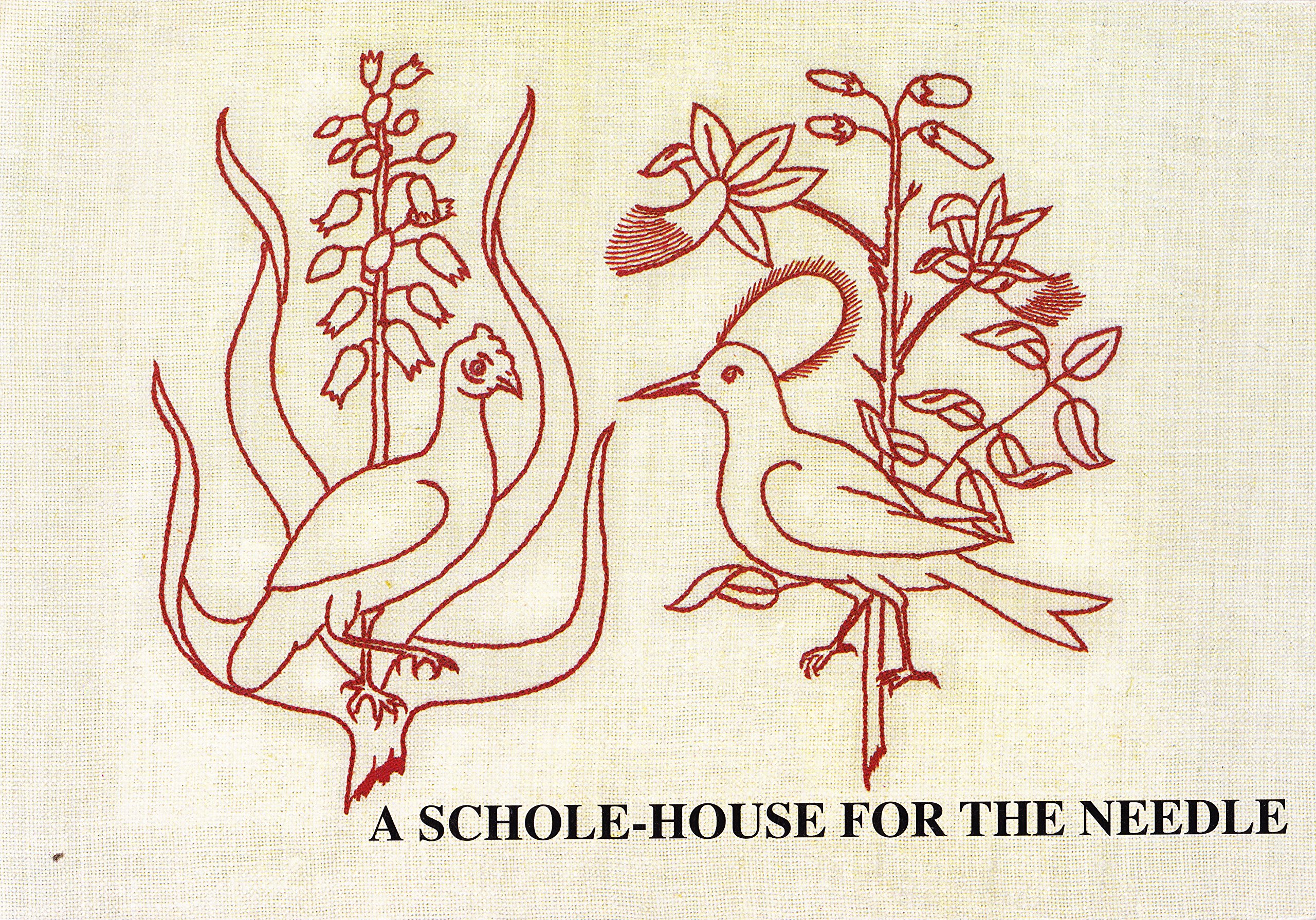 A schole-house for the needle: Produced from the original book printed in 1632 and now in the private collection of John and Elizabeth Mason (Paperback)