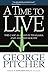 A Time to Live: The Case Against Euthanasia and Assisted Suicide by Pitcher, George (2010) Paperback