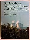 Radioactivity, Ionizing Radiation, and Nuclear Energy