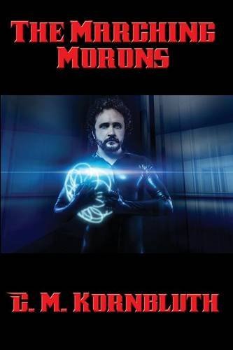The Marching Morons by C. M. Kornbluth