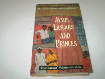 Ayahs, Lascars and Princes: Indians in Britain 1700-1947 (Hardcover)