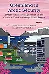 Greenland in Arctic Security: (De)securitization Dynamics under Climatic Thaw and Geopolitical Freeze Greenland in Arctic Security: (De)securitization Dynamics under Climatic Thaw and Geopolitical Freeze