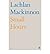 [ SMALL HOURS ] By Mackinnon, Lachlan ( AUTHOR ) Jan-2010[ Paperback ]