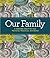 Our Family: A Keepsake Album for Your Memories, Milestones, and Stories by Editors of Reader's Digest (April 12,2012)