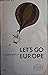 A Student's Guide To Let's Go Europe by John R. Knott